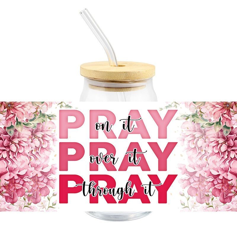 Pray on it Over it Through it pink Floral Faith God Christ Lord Prayer blessed 16oz Libbey Glass Can Ready to apply | UVDTF 317