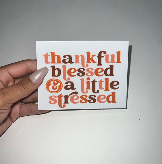 Thankful Blessed little stressed 4” Decal Ready to apply | UVDTF Decal