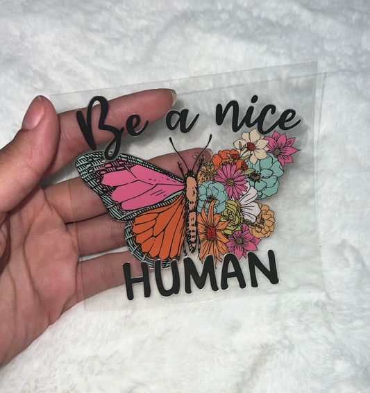 Floral Butterfly Be a nice Human 4” UVDTF Decal D#2