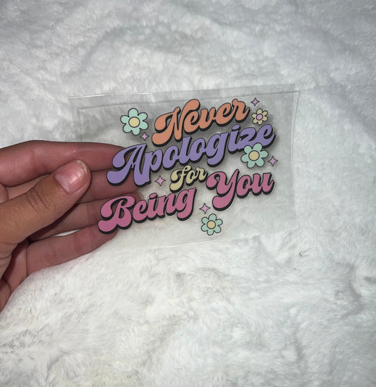 never apologize for being you 4” Decal D#2