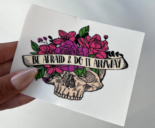 afraid and do it anyway skull floral flowers 4” UVDTF Decal #2