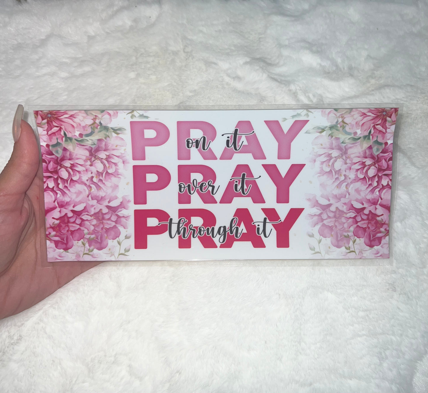 Pray on it Over it Through it pink Floral Faith God Christ Lord Prayer blessed 16oz Libbey Glass Can Ready to apply | UVDTF 317