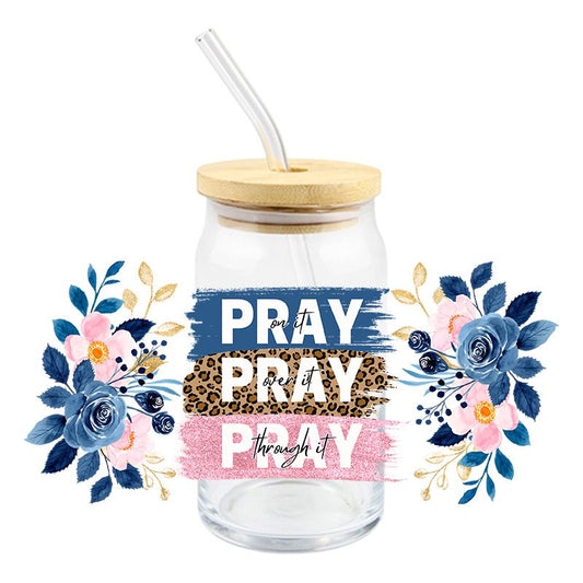 Pray on it Over it Through it blue pink Floral Faith God Christ Lord Prayer blessed 16oz Libbey Glass Can Ready to apply | UVDTF #294