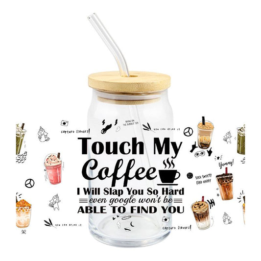 Touch my coffee Slap you so hard 16oz Libbey Glass Can Ready to apply | UVDTF #373