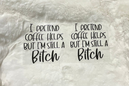 Sarcasm I pretend Coffee helps but I’m still a bitch 16oz cup wrap UVDTF #375